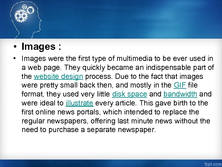  • Images : • Images were the first type of multimedia to be