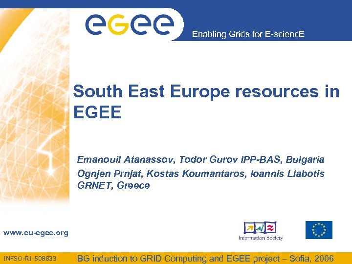 Enabling Grids for E-scienc. E South East Europe resources in EGEE Emanouil Atanassov, Todor