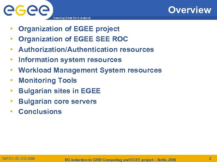 Overview Enabling Grids for E-scienc. E • • • Organization of EGEE project Organization