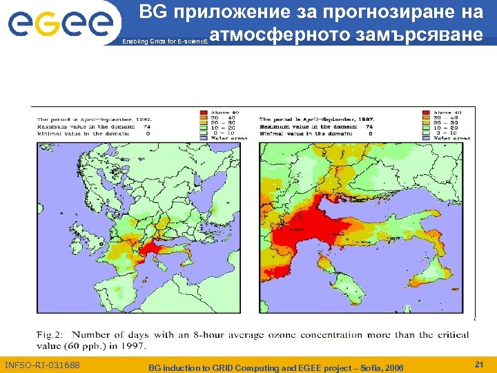 BG приложение за прогнозиране на атмосферното замърсяване Enabling Grids for E-scienc. E INFSO-RI-031688 BG