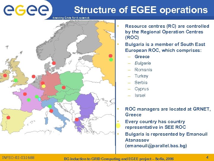 Structure of EGEE operations Enabling Grids for E-scienc. E • • • INFSO-RI-031688 Resource