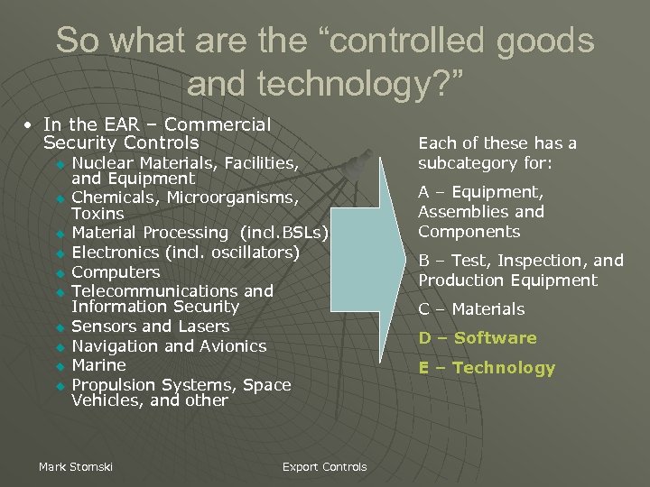 So what are the “controlled goods and technology? ” • In the EAR –