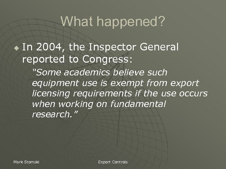 What happened? u In 2004, the Inspector General reported to Congress: “Some academics believe