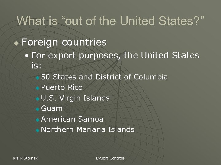 What is “out of the United States? ” u Foreign countries • For export