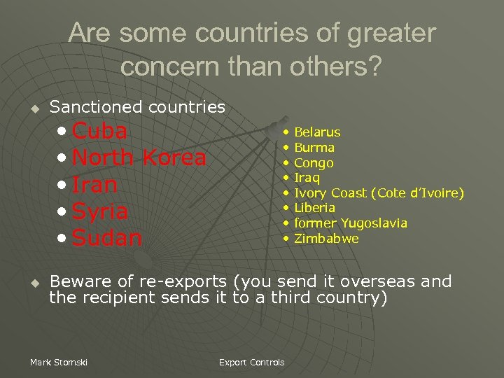 Are some countries of greater concern than others? u Sanctioned countries • Cuba •