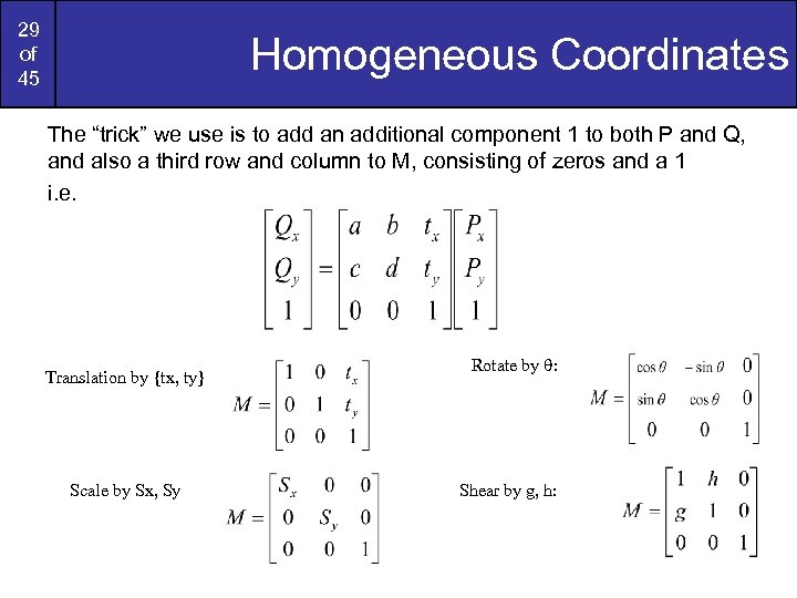 29 of 45 Homogeneous Coordinates The “trick” we use is to add an additional