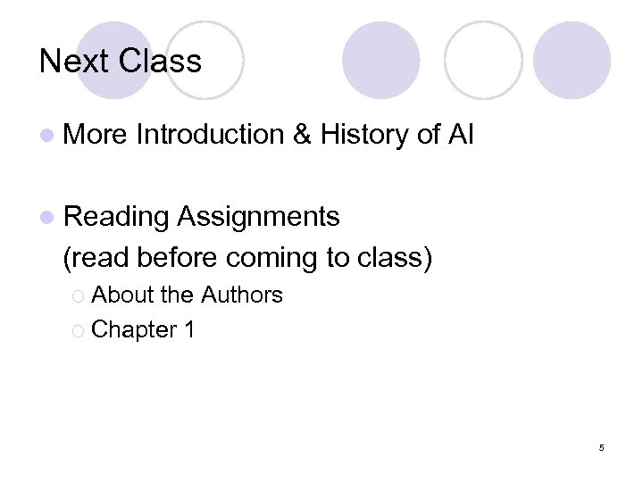 Next Class l More Introduction & History of AI l Reading Assignments (read before