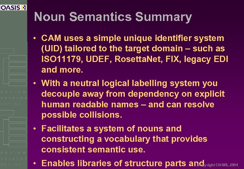 Noun Semantics Summary • CAM uses a simple unique identifier system (UID) tailored to