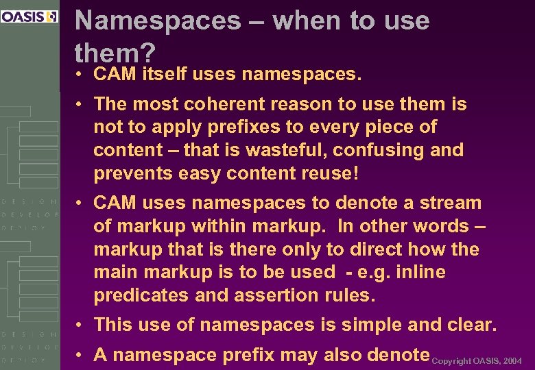 Namespaces – when to use them? • CAM itself uses namespaces. • The most