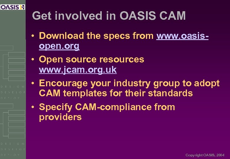 Get involved in OASIS CAM • Download the specs from www. oasisopen. org •