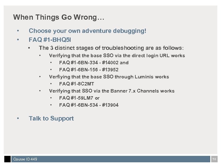 When Things Go Wrong… • • Choose your own adventure debugging! FAQ #1 -BHQ