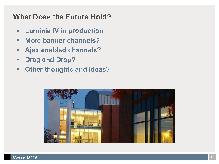 What Does the Future Hold? • • • Luminis IV in production More banner