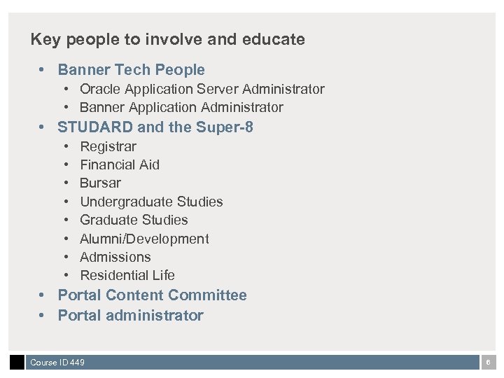 Key people to involve and educate • Banner Tech People • Oracle Application Server
