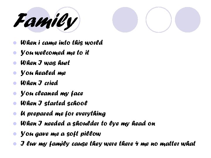 Family l l l When i came into this world You welcomed me to