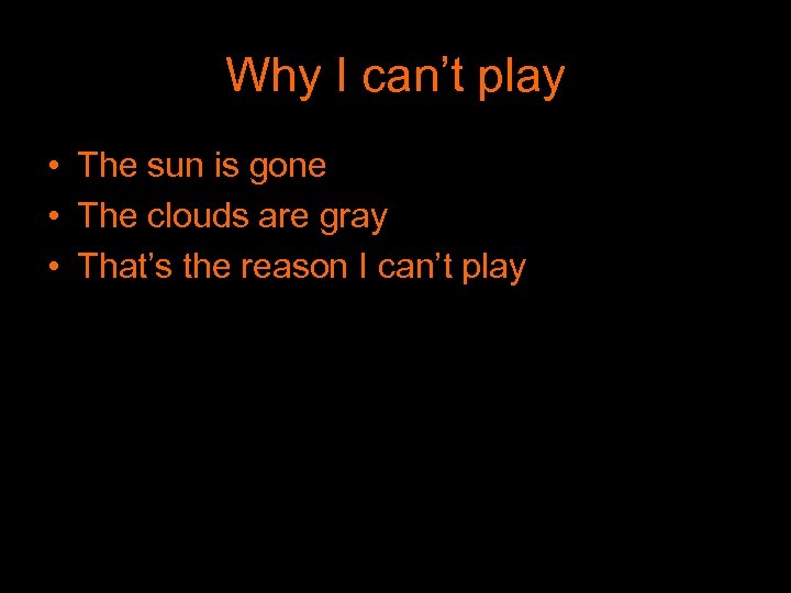 Why I can’t play • The sun is gone • The clouds are gray