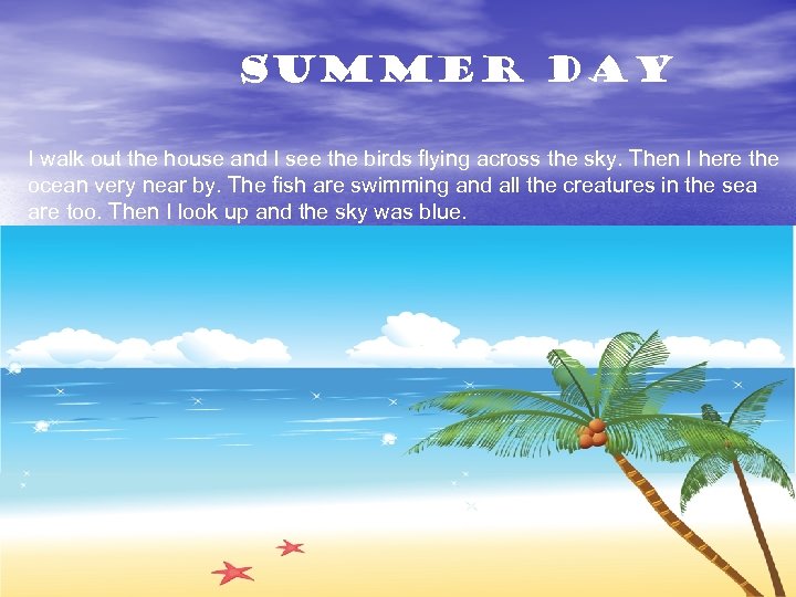 Summer day I walk out the house and I see the birds flying across