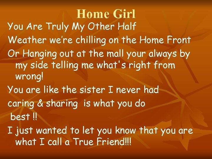 Home Girl You Are Truly My Other Half Weather we’re chilling on the Home