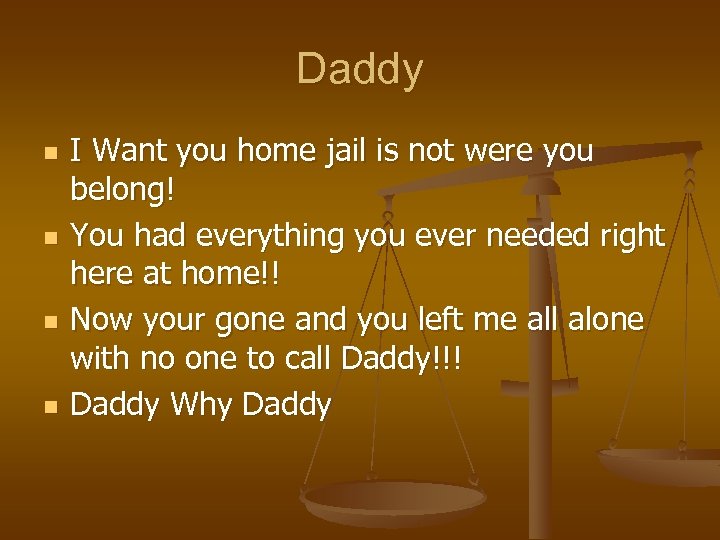 Daddy n n I Want you home jail is not were you belong! You