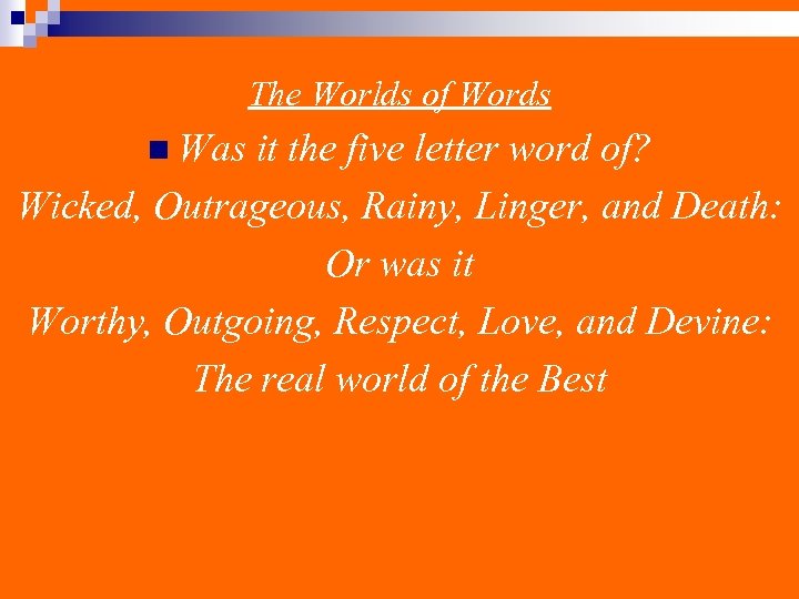 The Worlds of Words n Was it the five letter word of? Wicked, Outrageous,