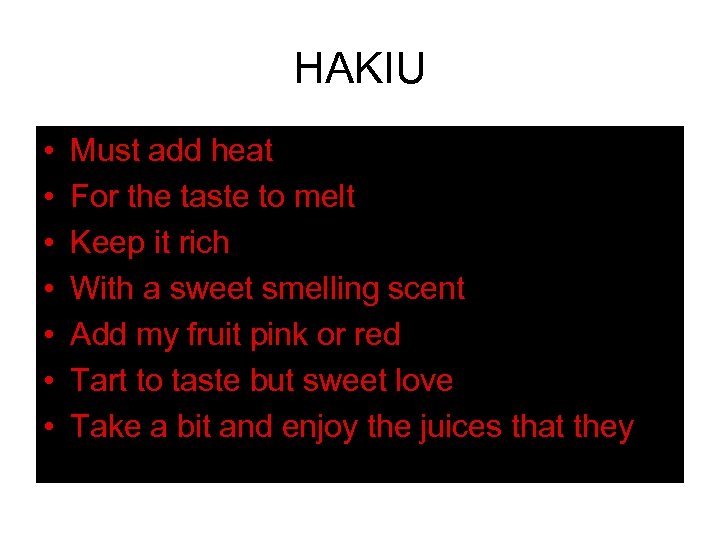 HAKIU • • Must add heat For the taste to melt Keep it rich