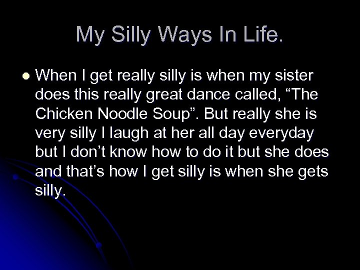 My Silly Ways In Life. l When I get really silly is when my