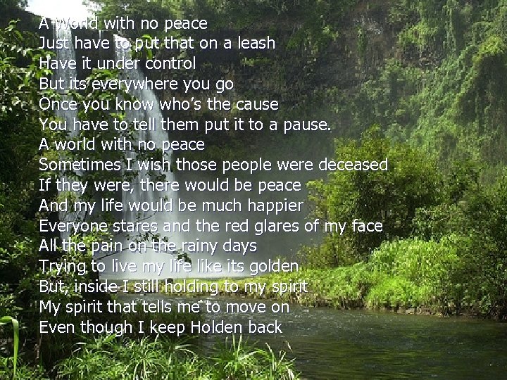 A World with no peace Just have to put that on a leash Have