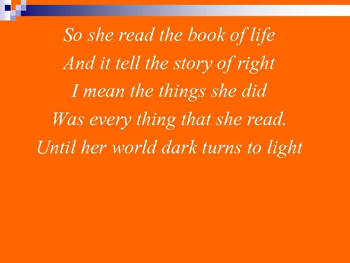 So she read the book of life And it tell the story of right