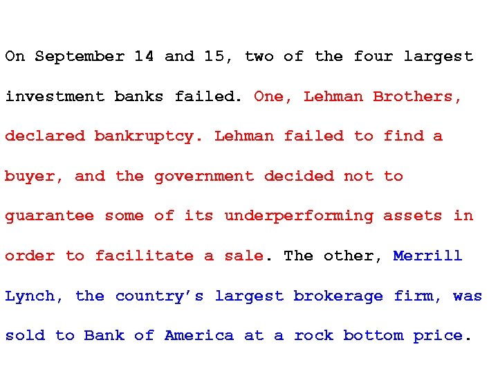 On September 14 and 15, two of the four largest investment banks failed. One,