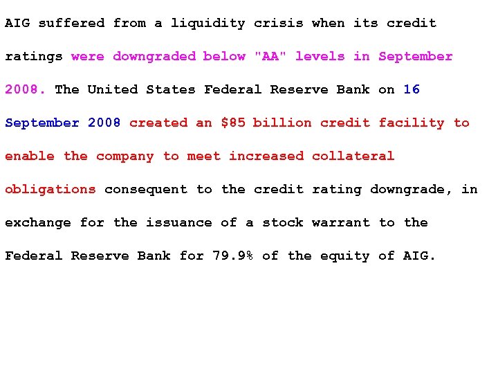 AIG suffered from a liquidity crisis when its credit ratings were downgraded below 