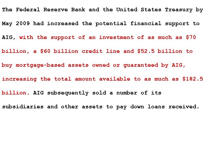 The Federal Reserve Bank and the United States Treasury by May 2009 had increased