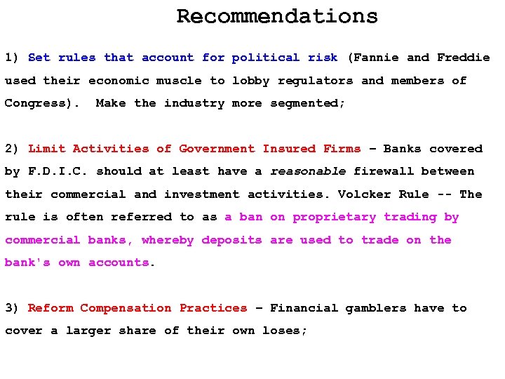 Recommendations 1) Set rules that account for political risk (Fannie and Freddie used their