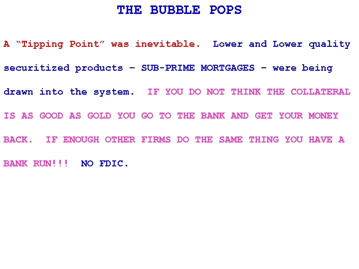 THE BUBBLE POPS A “Tipping Point” was inevitable. Lower and Lower quality securitized products