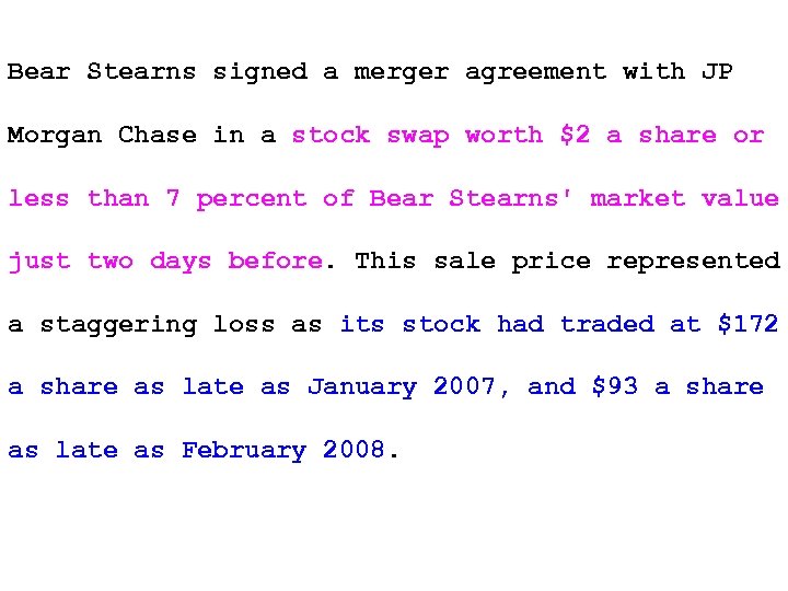 Bear Stearns signed a merger agreement with JP Morgan Chase in a stock swap