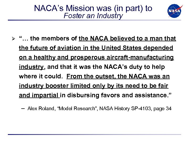 NACA’s Mission was (in part) to Foster an Industry Ø “… the members of