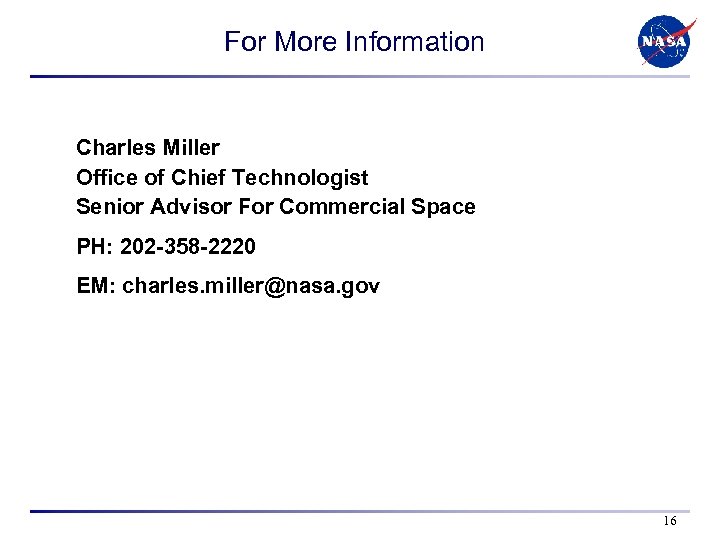 For More Information Charles Miller Office of Chief Technologist Senior Advisor For Commercial Space