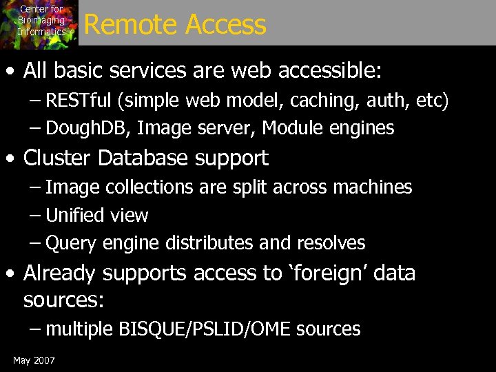 Center for Bioimaging Informatics Remote Access • All basic services are web accessible: –