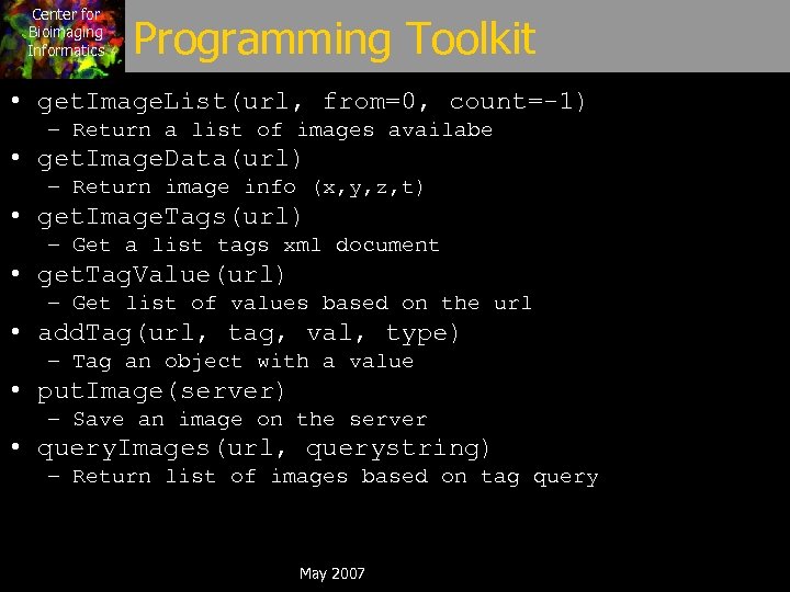 Center for Bioimaging Informatics Programming Toolkit • get. Image. List(url, from=0, count=-1) – Return