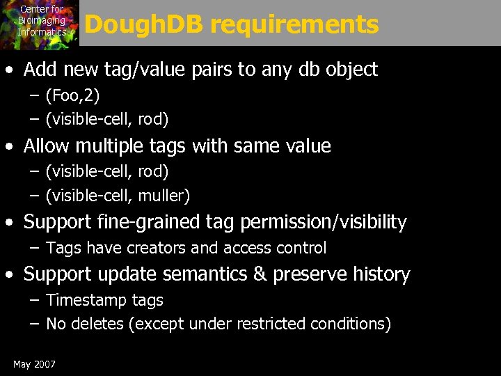 Center for Bioimaging Informatics Dough. DB requirements • Add new tag/value pairs to any