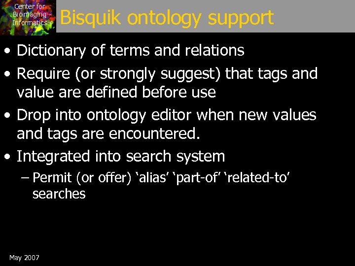 Center for Bioimaging Informatics Bisquik ontology support • Dictionary of terms and relations •