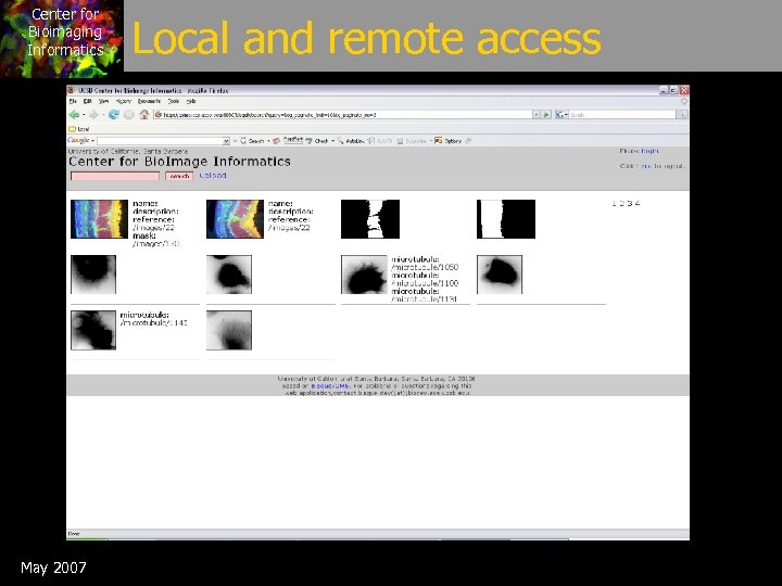 Center for Bioimaging Informatics May 2007 Local and remote access 