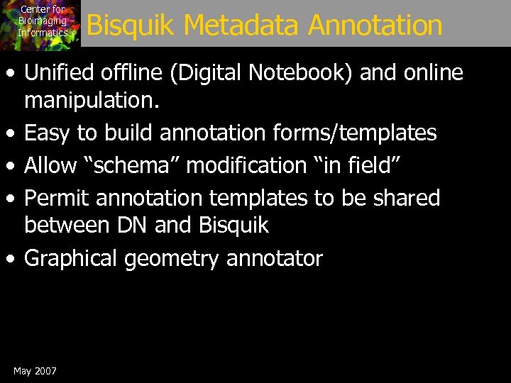 Center for Bioimaging Informatics Bisquik Metadata Annotation • Unified offline (Digital Notebook) and online