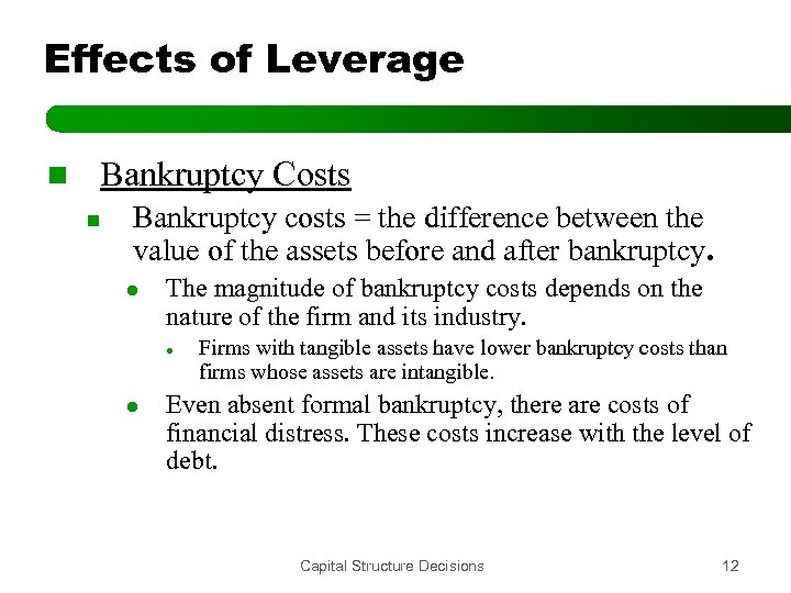 Effects of Leverage n Bankruptcy Costs n Bankruptcy costs = the difference between the