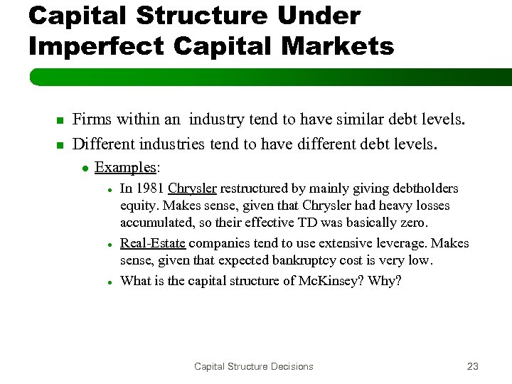 Capital Structure Under Imperfect Capital Markets n n Firms within an industry tend to