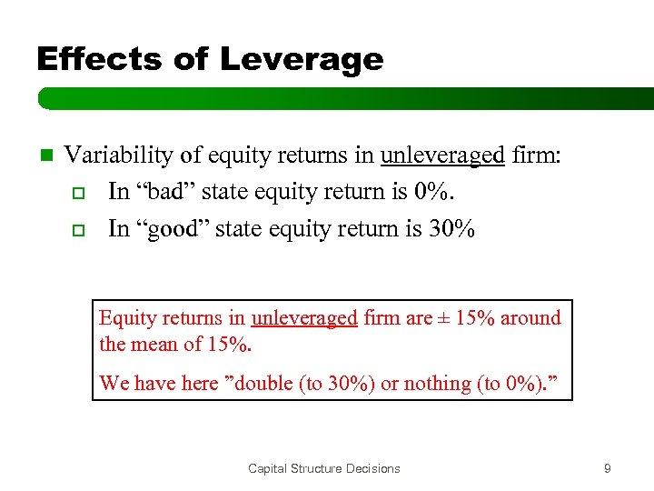 Effects of Leverage n Variability of equity returns in unleveraged firm: o In “bad”