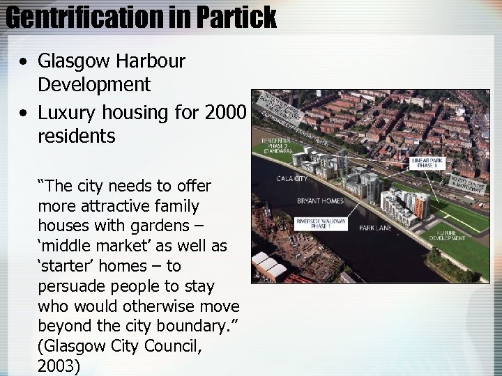 Gentrification in Partick • Glasgow Harbour Development • Luxury housing for 2000 residents “The