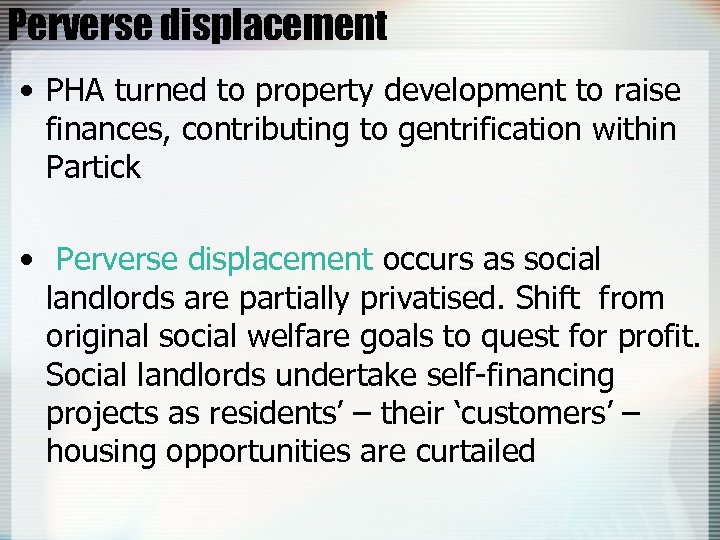 Perverse displacement • PHA turned to property development to raise finances, contributing to gentrification
