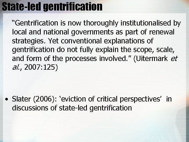 State-led gentrification “Gentrification is now thoroughly institutionalised by local and national governments as part