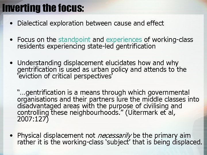 Inverting the focus: • Dialectical exploration between cause and effect • Focus on the