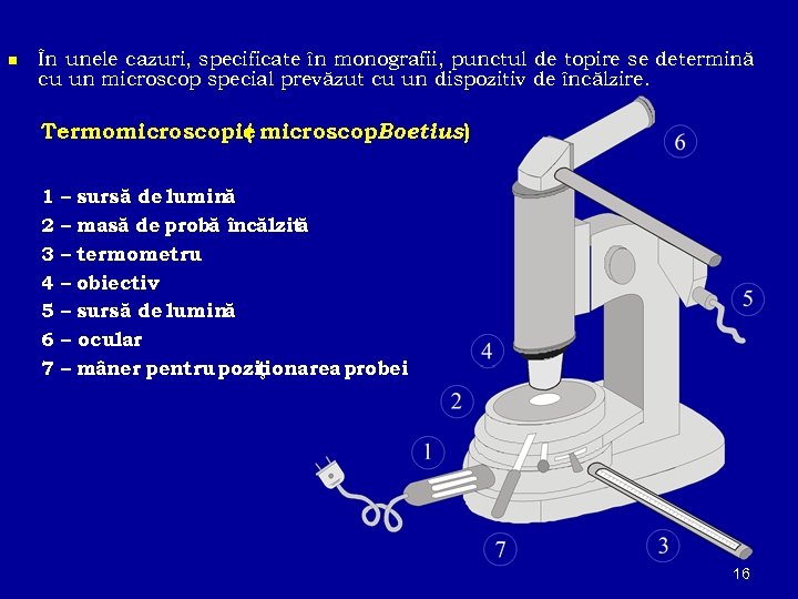 n În unele cazuri, specificate în monografii, punctul de topire se determină cu un