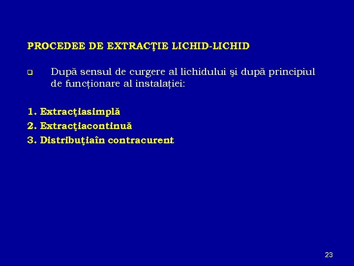 PROCEDEE DE EXTRACŢIE LICHID-LICHID q După sensul de curgere al lichidului şi după principiul